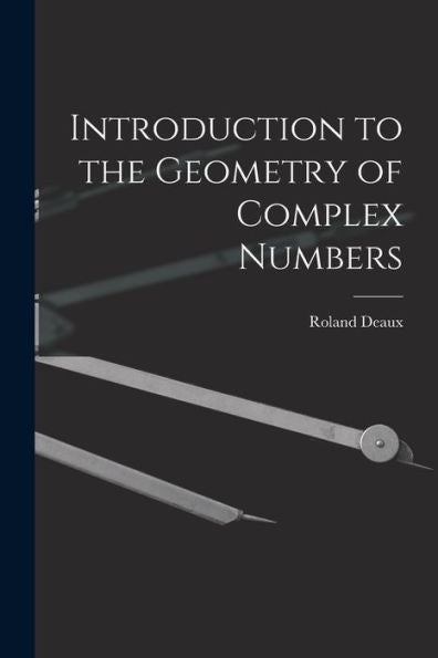 Introduction To The Geometry Of Complex Numbers