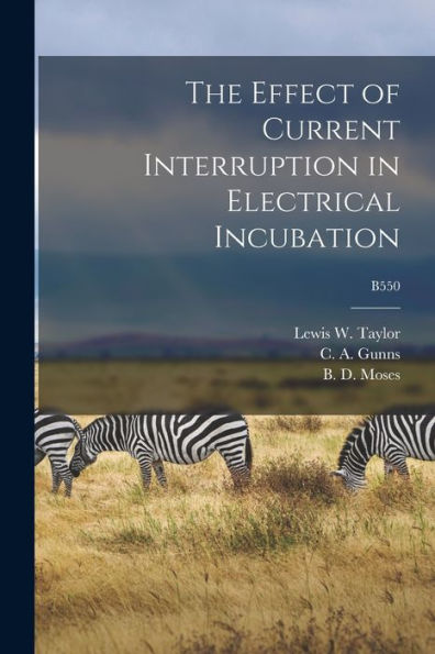 The Effect Of Current Interruption In Electrical Incubation; B550
