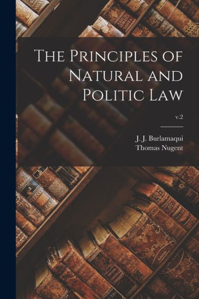 The Principles Of Natural And Politic Law; V.2