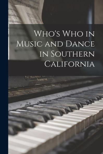 Who'S Who In Music And Dance In Southern California