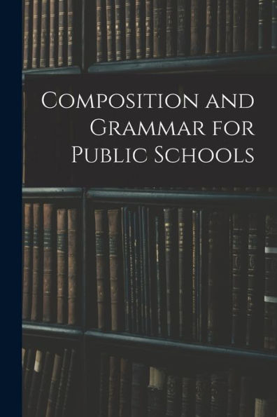 Composition And Grammar For Public Schools