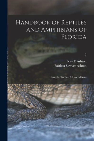 Handbook Of Reptiles And Amphibians Of Florida: Lizards, Turtles, & Crocodilians; 2