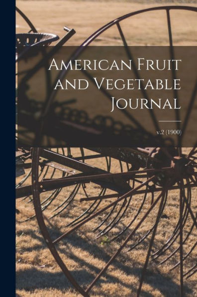 American Fruit And Vegetable Journal; V.2 (1900)