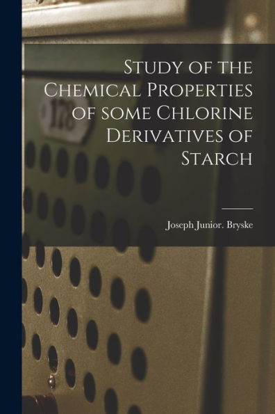 Study Of The Chemical Properties Of Some Chlorine Derivatives Of Starch