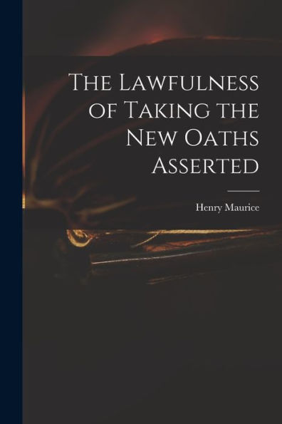 The Lawfulness Of Taking The New Oaths Asserted