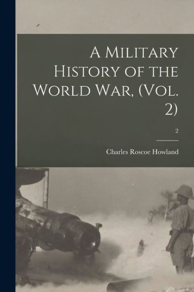 A Military History Of The World War, (Vol. 2); 2