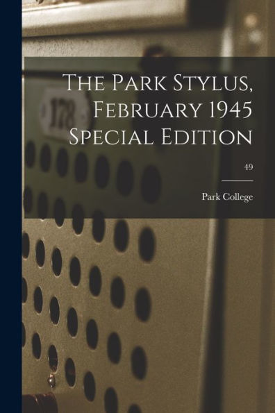 The Park Stylus, February 1945 Special Edition; 49