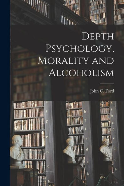 Depth Psychology, Morality And Alcoholism