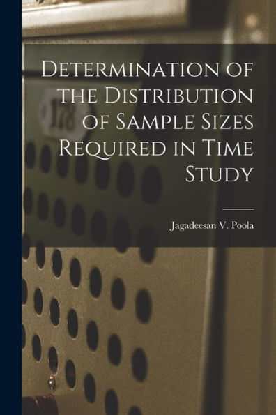 Determination Of The Distribution Of Sample Sizes Required In Time Study