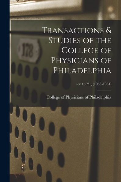 Transactions & Studies Of The College Of Physicians Of Philadelphia; Ser.4: V.21, (1953-1954)