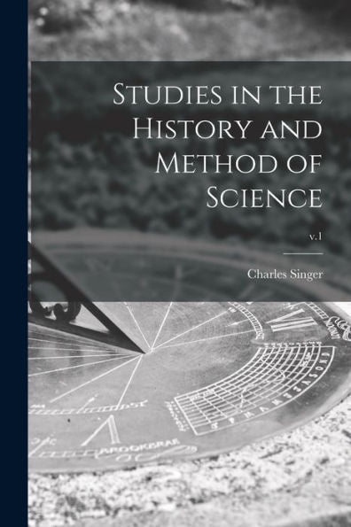 Studies In The History And Method Of Science; V.1