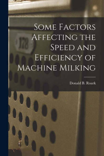 Some Factors Affecting The Speed And Efficiency Of Machine Milking