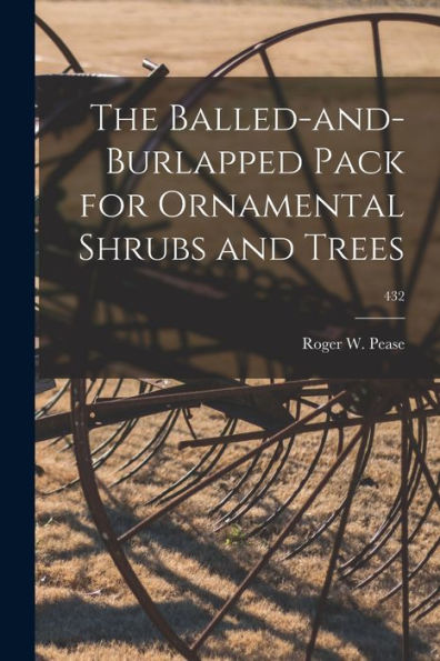 The Balled-And-Burlapped Pack For Ornamental Shrubs And Trees; 432