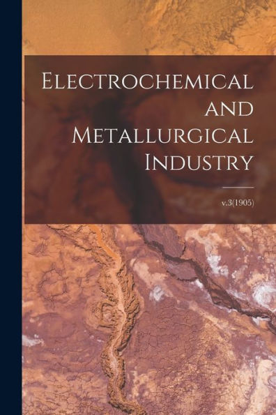 Electrochemical And Metallurgical Industry; V.3(1905)