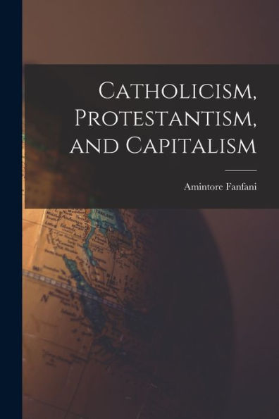 Catholicism, Protestantism, And Capitalism