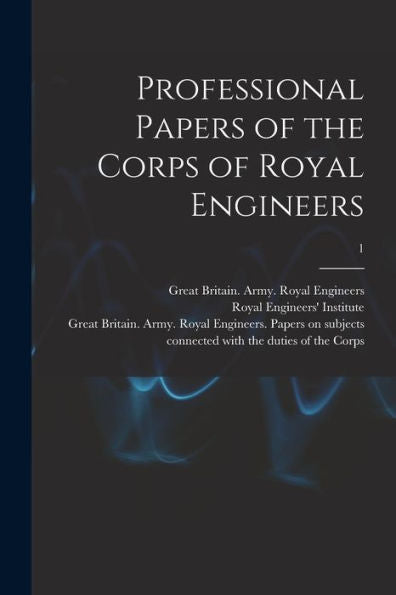 Professional Papers Of The Corps Of Royal Engineers; 1