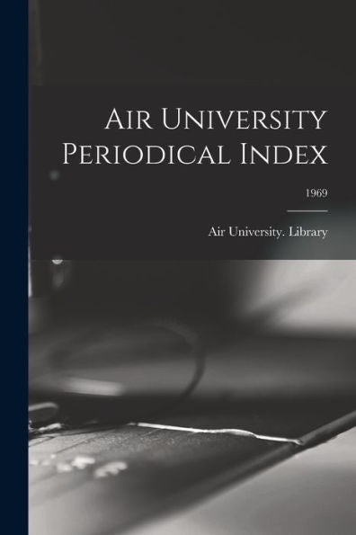 Air University Periodical Index; 1969