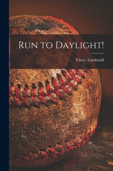 Run To Daylight!