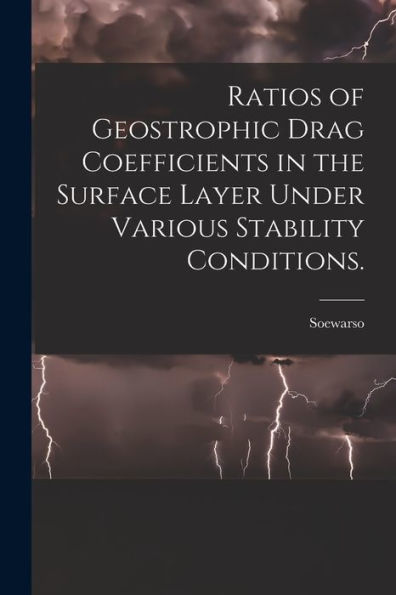 Ratios Of Geostrophic Drag Coefficients In The Surface Layer Under Various Stability Conditions.