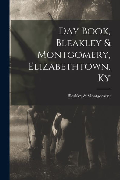 Day Book, Bleakley & Montgomery, Elizabethtown, Ky