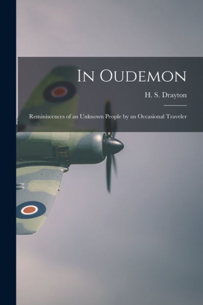 In Oudemon; Reminiscences Of An Unknown People By An Occasional Traveler