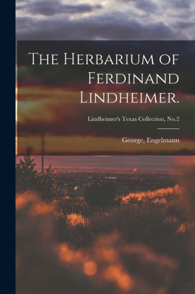 The Herbarium Of Ferdinand Lindheimer.; Lindheimer'S Texas Collection, No.2