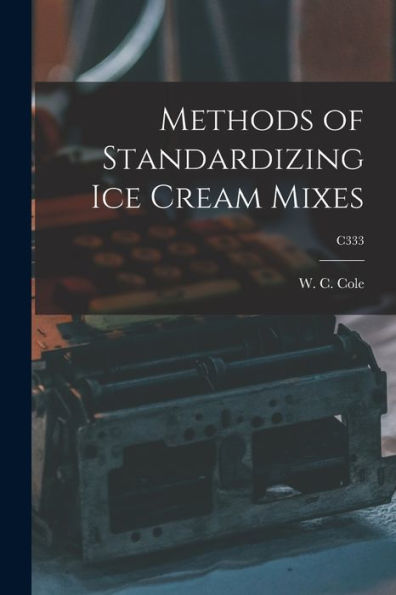 Methods Of Standardizing Ice Cream Mixes; C333