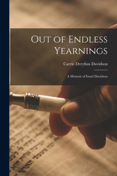 Out Of Endless Yearnings; A Memoir Of Israel Davidson