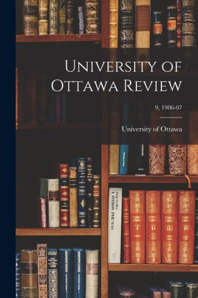 University Of Ottawa Review; 9, 1906-07