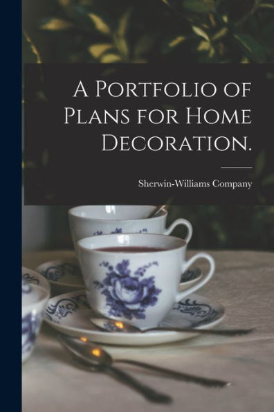 A Portfolio Of Plans For Home Decoration.