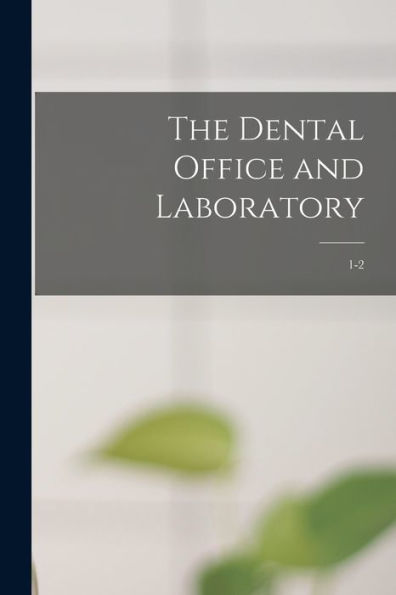 The Dental Office And Laboratory; 1-2