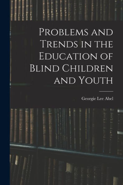 Problems And Trends In The Education Of Blind Children And Youth