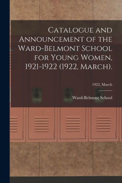 Catalogue And Announcement Of The Ward-Belmont School For Young Women, 1921-1922 (1922, March).; 1922, March