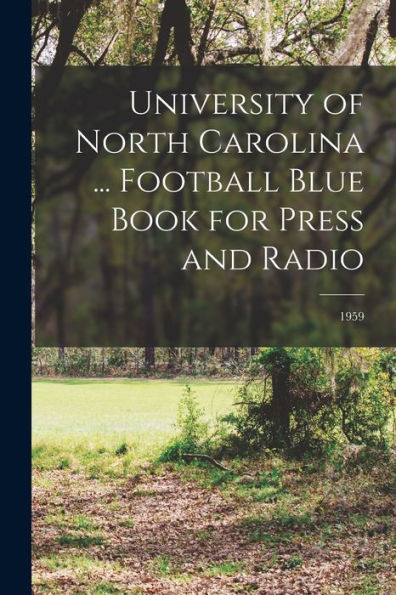 University Of North Carolina ... Football Blue Book For Press And Radio; 1959