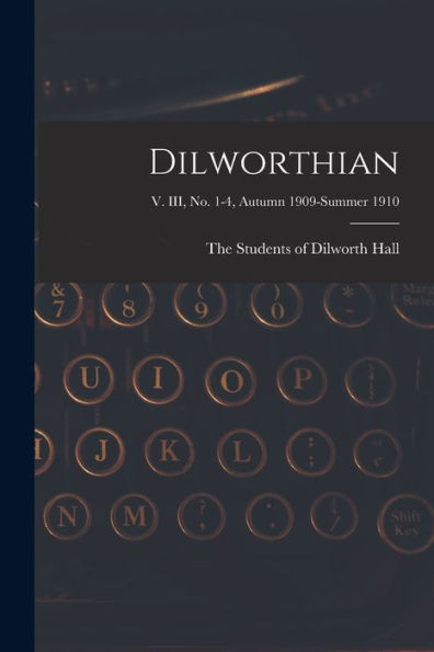 Dilworthian; V. Iii, No. 1-4, Autumn 1909-Summer 1910