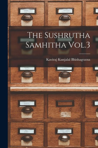 The Sushrutha Samhitha Vol.3