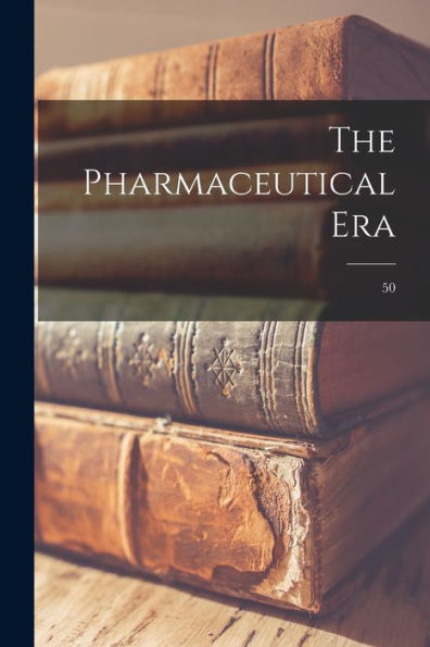 The Pharmaceutical Era; 50
