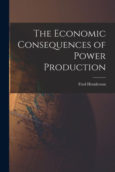 The Economic Consequences Of Power Production