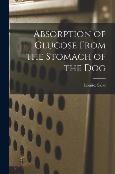 Absorption Of Glucose From The Stomach Of The Dog