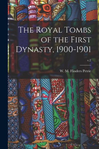 The Royal Tombs Of The First Dynasty, 1900-1901; V.2