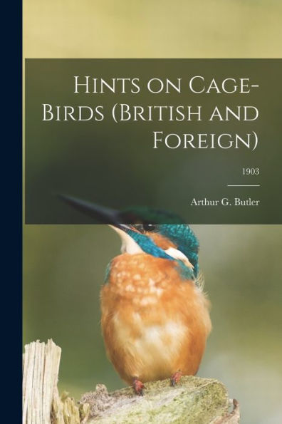Hints On Cage-Birds (British And Foreign); 1903