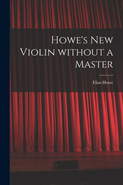 Howe'S New Violin Without A Master