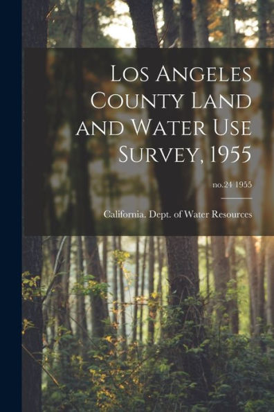 Los Angeles County Land And Water Use Survey, 1955; No.24 1955