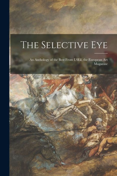 The Selective Eye; An Anthology Of The Best From L'Oeil, The European Art Magazine