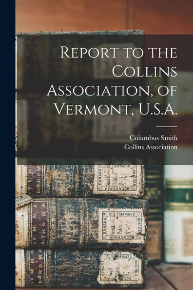 Report To The Collins Association, Of Vermont, U.S.A.