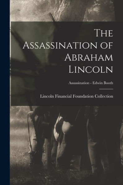 The Assassination Of Abraham Lincoln; Assassination - Edwin Booth