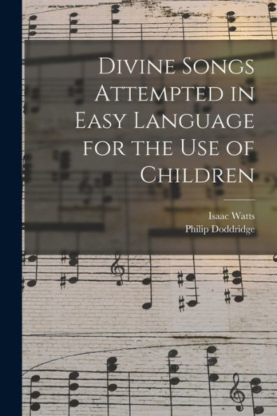 Divine Songs Attempted In Easy Language For The Use Of Children