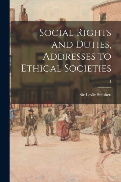 Social Rights And Duties, Addresses To Ethical Societies; 1