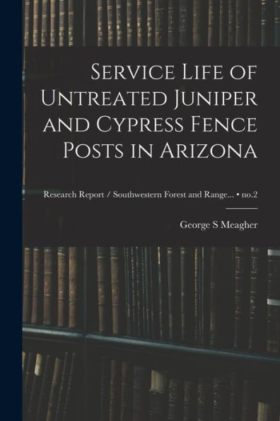 Service Life Of Untreated Juniper And Cypress Fence Posts In Arizona; No.2