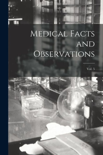 Medical Facts And Observations; Vol. 5